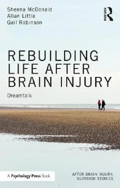 Rebuilding Life After Brain Injury: Dreamtalk by Sheena McDonald