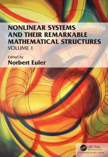 Nonlinear Systems and Their Remarkable Mathematical Structures: Volume 1 by Norbert Euler