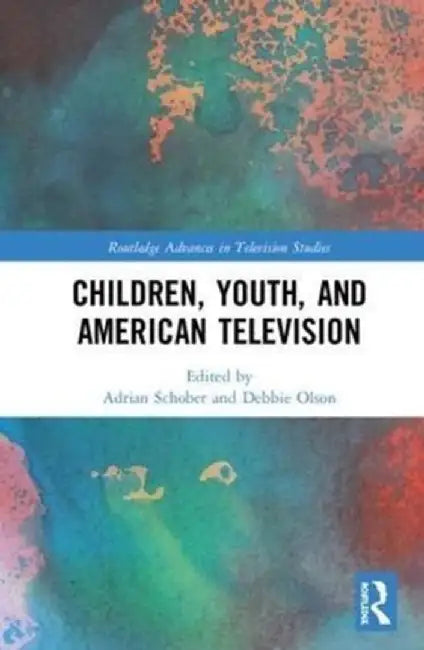 Children, Youth, and American Television by Adrian Schober