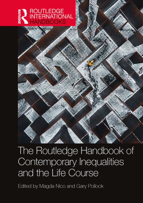 The Routledge Handbook of Contemporary Inequalities and the Life Course by Brennan, Rebecca