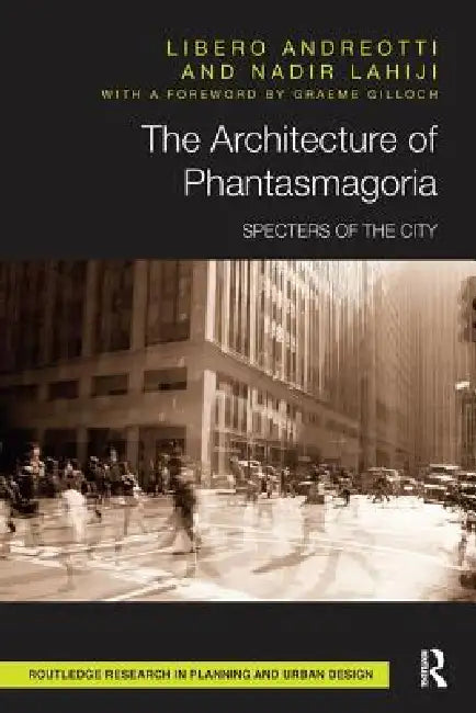 The Architecture of Phantasmagoria: Specters of the City by Libero Andreotti