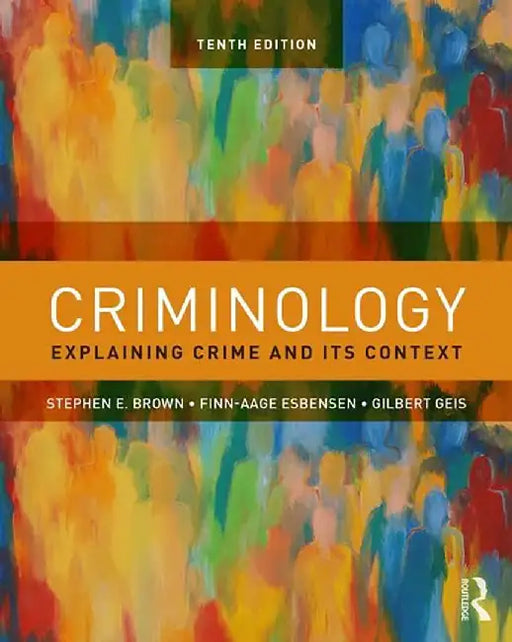 Criminology:Explaining Crime and Its Context by Stephen E. Brown