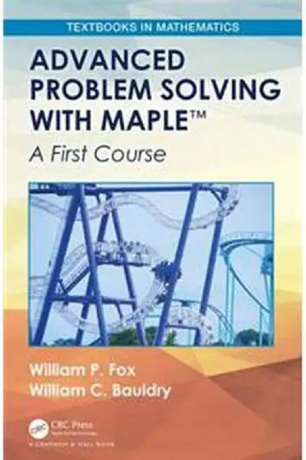Advanced Problem Solving with Maple A First Course by Fox