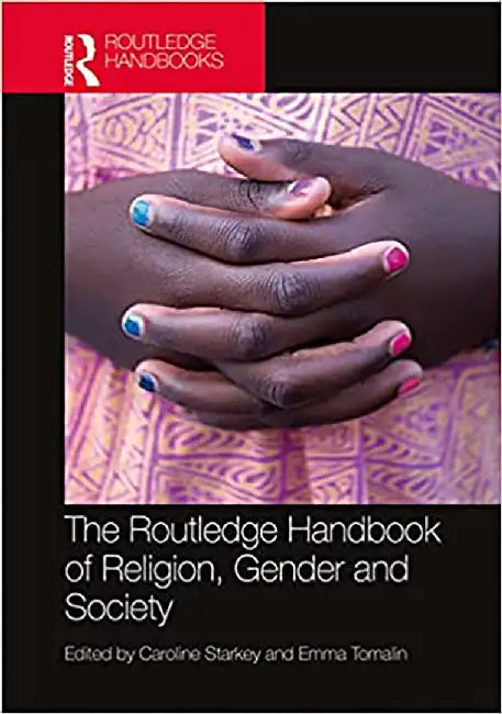The Routledge Handbook of Religion Gender and Society by Tomalin Emma