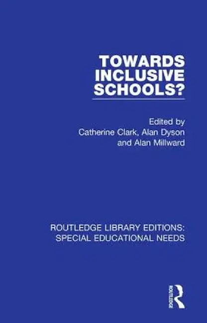 Towards Inclusive Schools? by Catherine Clark