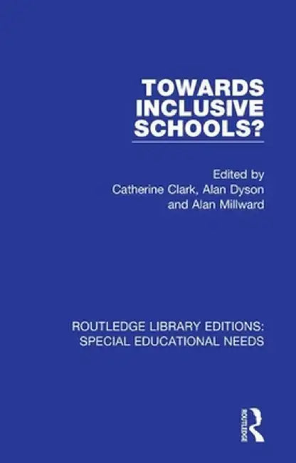 Towards Inclusive Schools? by Catherine Clark