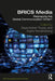 Brics Media: Reshaping the Global Communication Order? by Daya Kishan Thussu