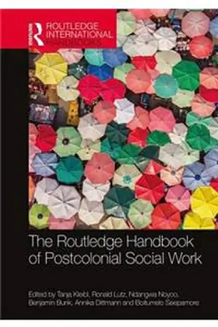 The Routledge Handbook of Postcolonial Social Work by Lutz Ronald