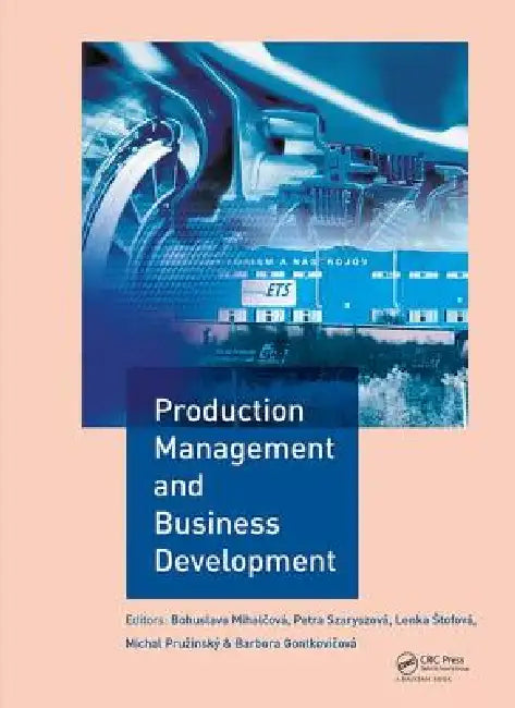 Production Management and Business Development: Proceedings of the 6th Annual International Scientific Conference on Marketing Management, Trade, Fina by Bohuslava Mihalová