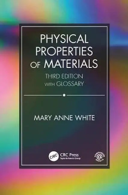 Physical Properties of Materials, Third Edition by Mary Anne White