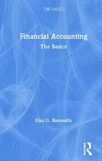Financial Accounting: The Basics by Ilias Basioudis