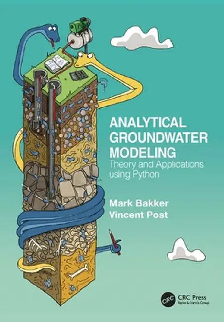 Analytical Groundwater Modeling: Theory and Applications using Python by Bakker