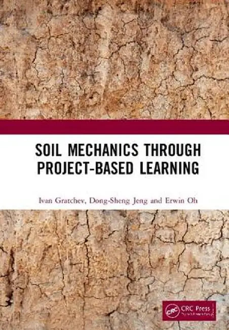 Soil Mechanics Through Project-Based Learning by Ivan Gratchev