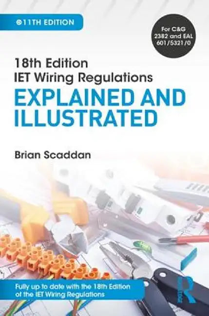 Iet Wiring Regulations: Explained and Illustrated by Brian Scaddan