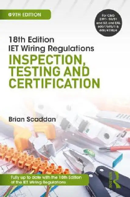 Iet Wiring Regulations: Inspection, Testing and Certification by Brian Scaddan