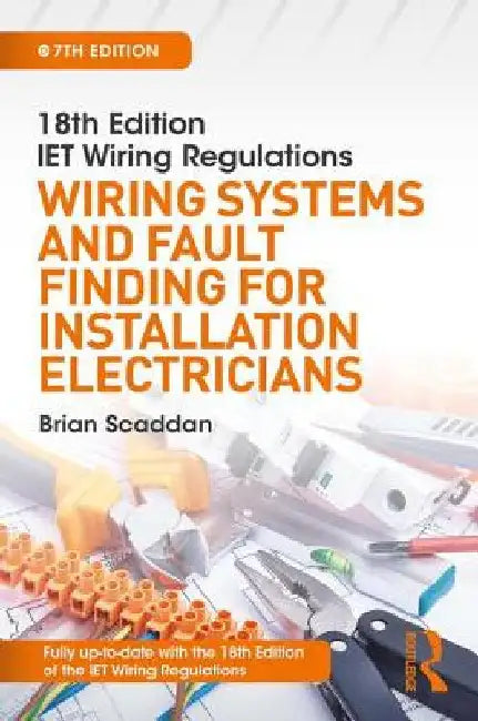 Iet Wiring Regulations: Wiring Systems and Fault Finding for Installation Electricians by Brian Scaddan