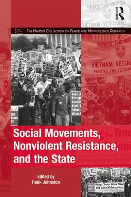 Social Movements, Nonviolent Resistance, and the State by Hank Johnston