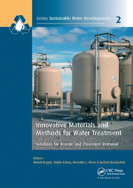 Innovative Materials and Methods for Water Treatment: Solutions for Arsenic and Chromium Removal by Marek Bryjak