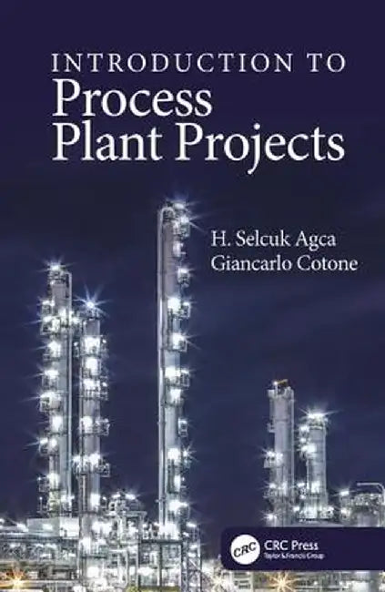 Introduction to Process Plant Projects by H. Selcuk Agca