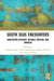 South Seas Encounters: Nineteenth-Century Oceania, Britain, and America by Richard Fulton