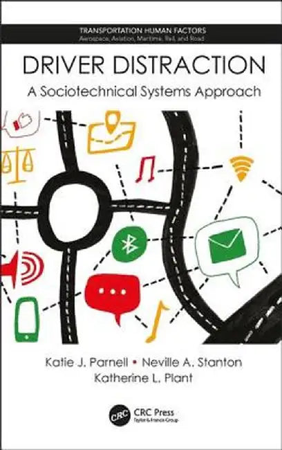 Driver Distraction: A Sociotechnical Systems Approach by Katie J. Parnell