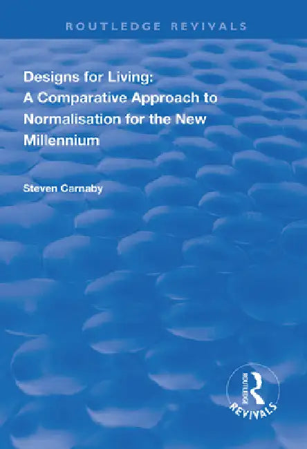 Designs for Living: A Comparative Approach to Normalisation for the New Millennium by Steven Carnaby