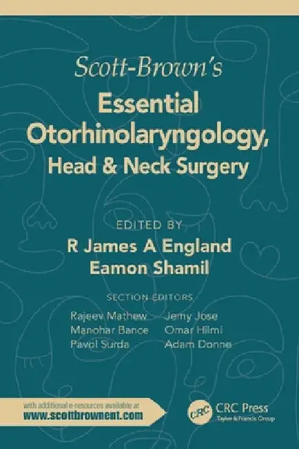 Scott-Brown's Essential Otorhinolaryngology, Head & Neck Surgery by R. James a. England