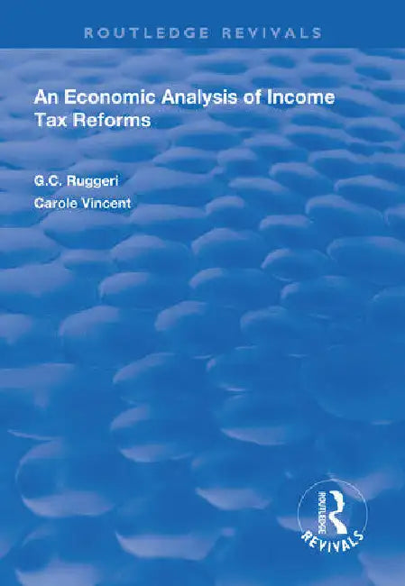 An Economic Analysis of Income Tax Reforms by Ruggeri G.C