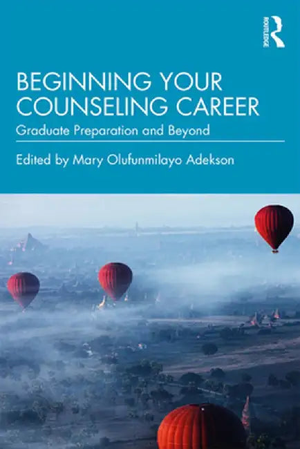 Beginning Your Counseling Career: Graduate Preparation and Beyond by Mary Olufunmilay Adekson