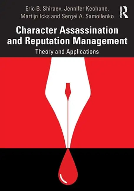 Character Assassination and Reputation Management by SHIRAEV, Natalja