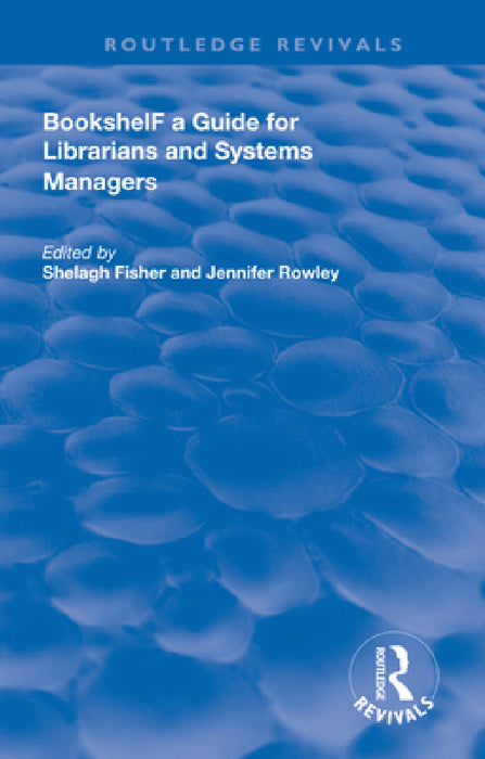 Bookshelf: a Guide For Librarians and System Managers by Shelagh Fisher, Jennifer Rowley