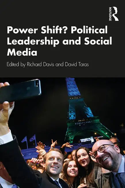 Power Shift? Political Leadership and Social Media by David Taras