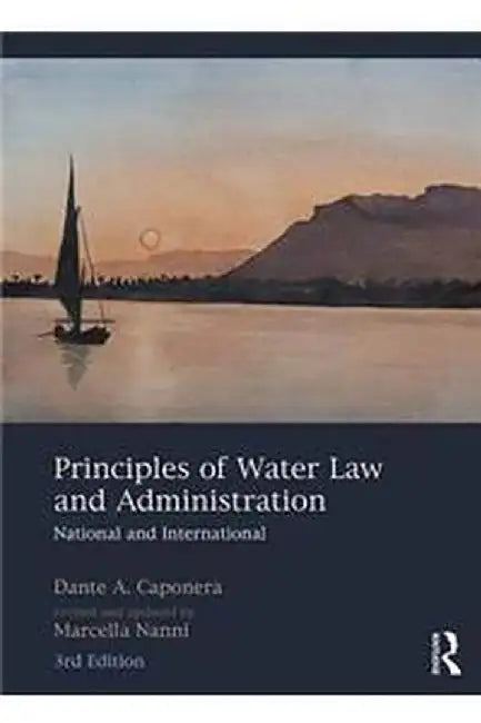 Principles of Water Law and Administration: National and International by Caponera