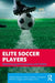 Elite Soccer Players: Maximizing Performance and Safety by Ryan Curtis
