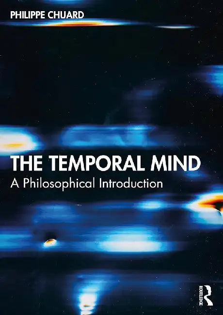The Temporal Mind by Chuard, Philippe
