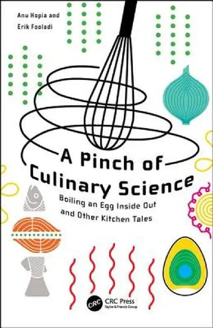 A Pinch of Culinary Science: Boiling an Egg Inside Out and Other Kitchen Tales by Anu Inkeri Hopia