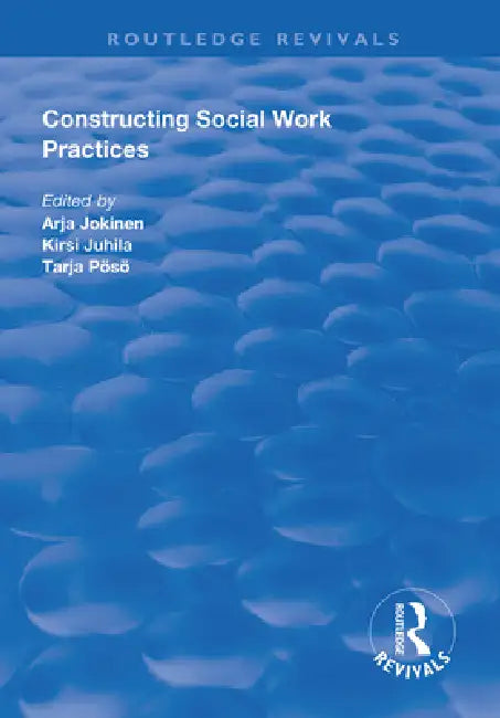 Constructing Social Work Practices by Arja Jokinen