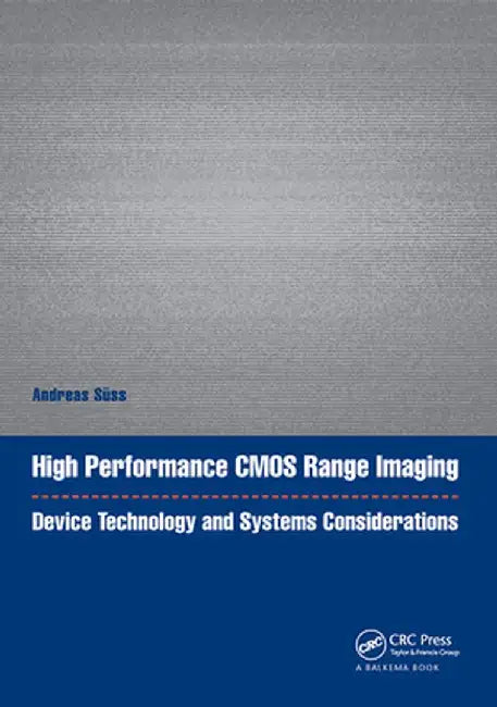 High Performance CMOS Range Imaging: Device Technology and Systems Considerations by Andreas Süss