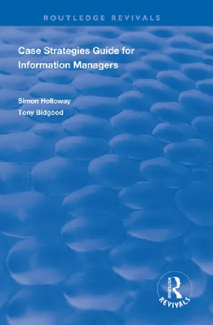 Case Strategies Guide for Information Managers by Simon Holloway