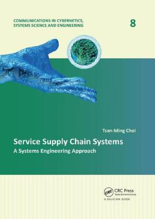 Service Supply Chain Systems: A Systems Engineering Approach by Tsan-Ming Choi