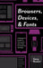 Browsers, Devices, and Fonts: A Designer's Guide to Fonts and How They Function on the Web by Gary Rozanc