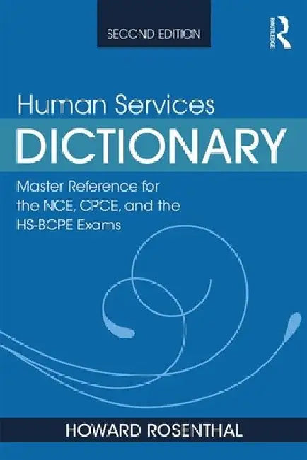 Human Services Dictionary: Master Reference for the Nce, Cpce, and the Hs-Bcpe Exams, 2nd Ed by Howard Rosenthal