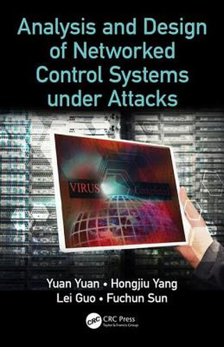 Analysis and Design of Networked Control Systems under Attacks by Yuan