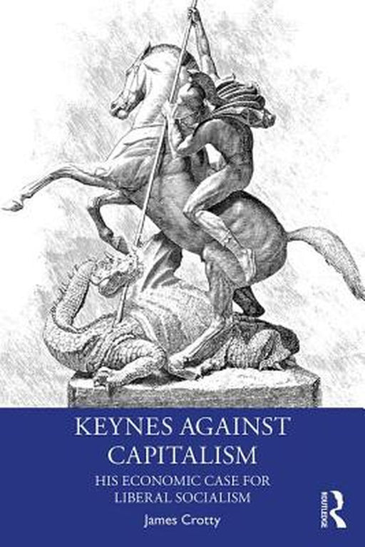 Keynes Against Capitalism by CROTTY