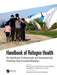 Handbook of Refugee Health: For Healthcare Professionals and Humanitarians Providing Care to Forced Migrants by Miriam Orcutt