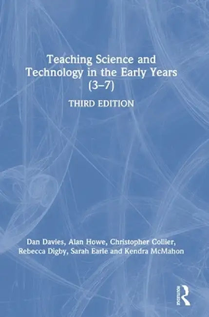 Teaching Science and Technology in the Early Years (3-7) by Dan Davies