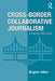 Cross-Border Collaborative Journalism: A Step-By-Step Guide by Alfter