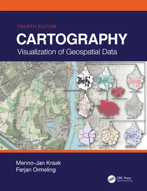 Cartography: Visualization of Geospatial Data, Fourth Edition by Menno-Jan Kraak
