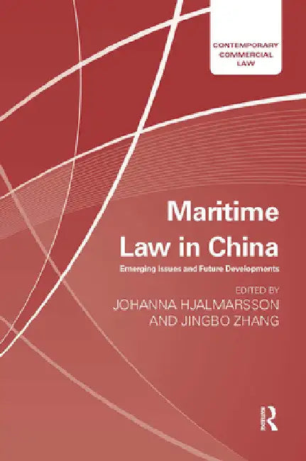 Maritime Law in China: Emerging Issues and Future Developments by Johanna Hjalmarsson