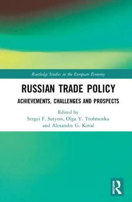 Russian Trade Policy: Achievements, Challenges and Prospects by Sergei Sutyrin